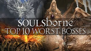 Top 10 Worst Soulsborne Bosses (Including Elden Ring)