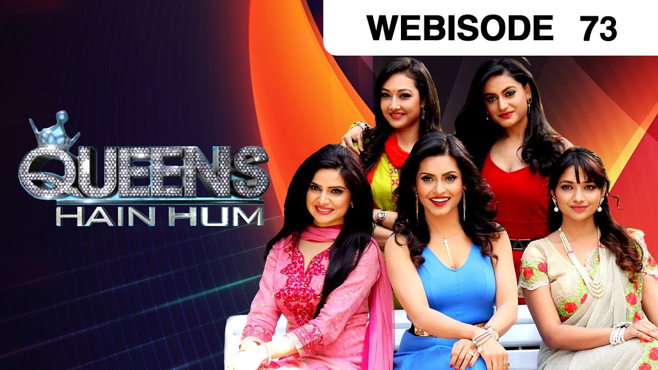 क्वीन्स हैं हम - Queens Hain Hum - Webisode - Ep - 73 - Tarul Swami,Prarthi M Dholakia -And TV