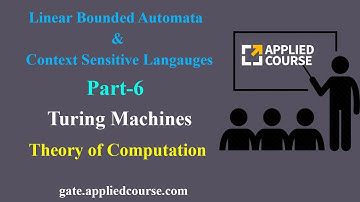 Linear Bounded Automata & Context Sensitive Langauges | Turing Machines | Part-6 | TOC & CD