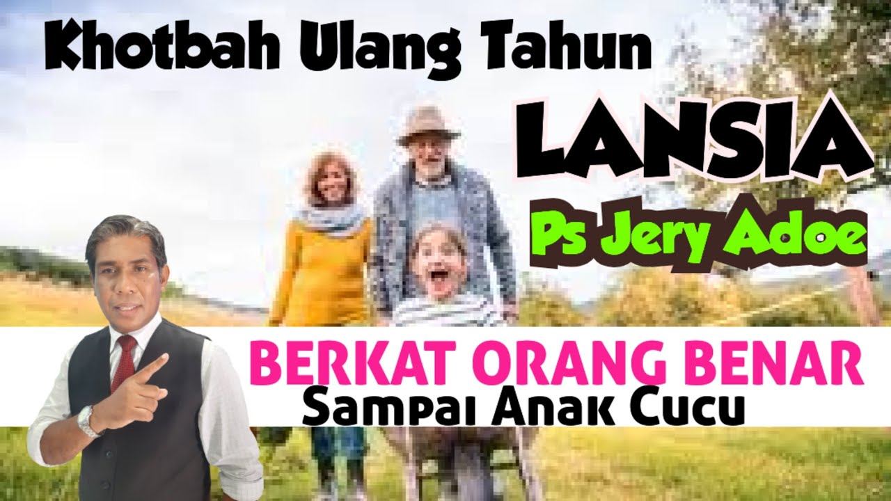 khotbah ulang tahun lansia Pdt Jery Adoe BERK4T OR4NG BEN4R S4MPAI 4NAK CUCU