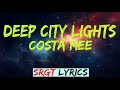 Costa Mee Deep City Lights Lyrics