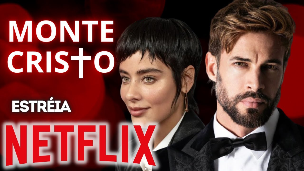 OFICIAL! "MONTECRISTO" COM WILLIAM LEVY ESTRÉIA NO NETFLIX BRASIL EM