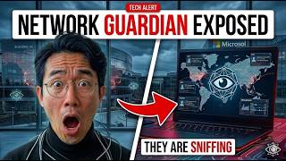 THEY ARE SNIFFING: Microsoft’s New "Network Guardian" is a Global Spy Tool!