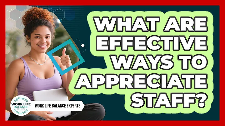 What Are Effective Ways To Appreciate Staff?