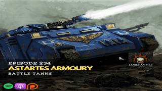 234 - Astartes Armoury: Battle Tanks