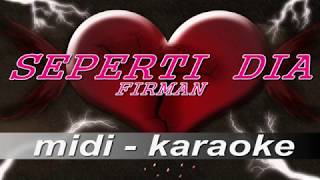 SEPERTI DIA FIRMAN  KARAOKE LIRIK TANPA  VOCAL MIDI MINUSONE