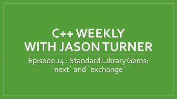 C++ Weekly - Ep 14 - Standard Library Gems: `next` and `exchange`