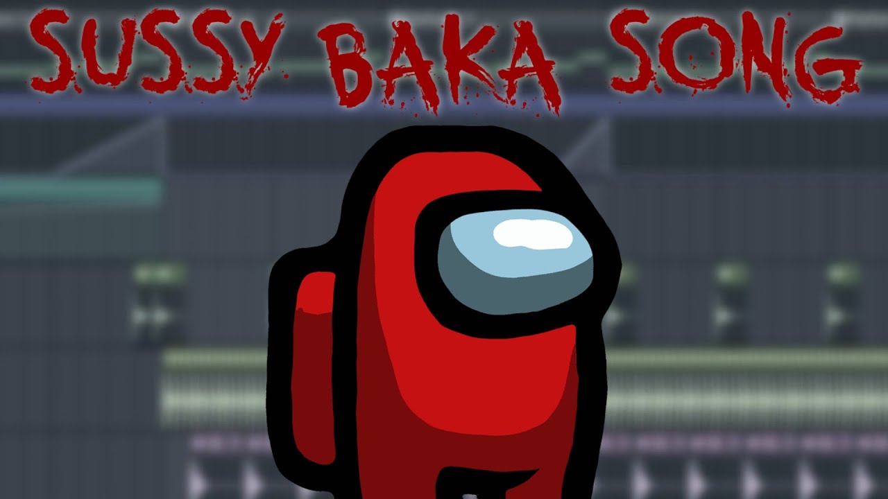 Among us sussy baka song (meme) 