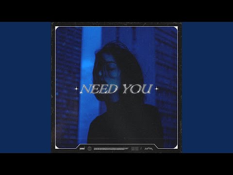 Need You