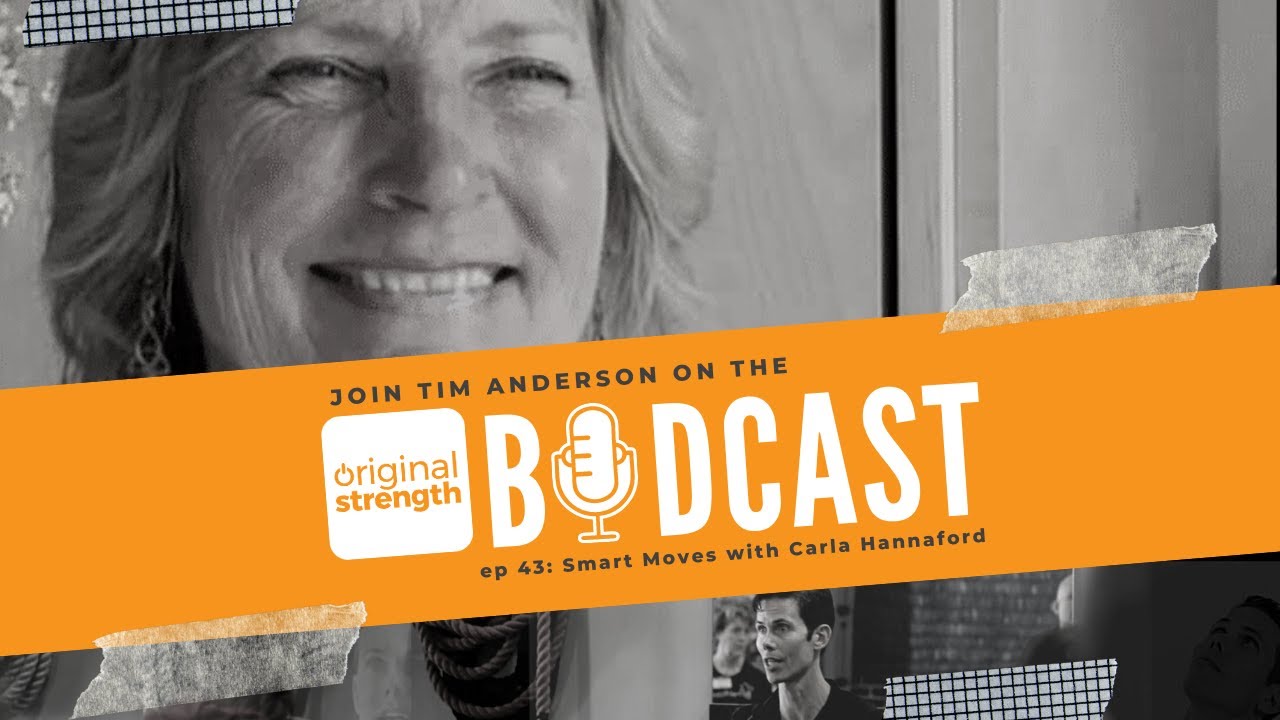 BodCast Episode 43: Smart Moves with Carla Hannaford - YouTube