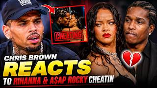 Chris Brown REACTS To Rihanna & A$AP Rocky Cheatin