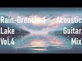 [Rain-Drenched Lake] [vol.4] [1 hour] Chill & relaxing acoustic guitar mix (focus/study beats)