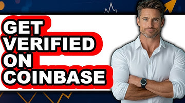 How To Get Verified On Coinbase - Step By Step