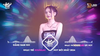 MIXSET HOUSELAK & DEEPHOUSE 2024 | NHẠC NGHE KHI ĐI TẮM, ĐI XE| ĐẤNG NAM NHI x ĐƯỜNG LÀ MỘT ĐẤNG NAM