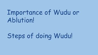 Importance and Steps of doing Wudu.