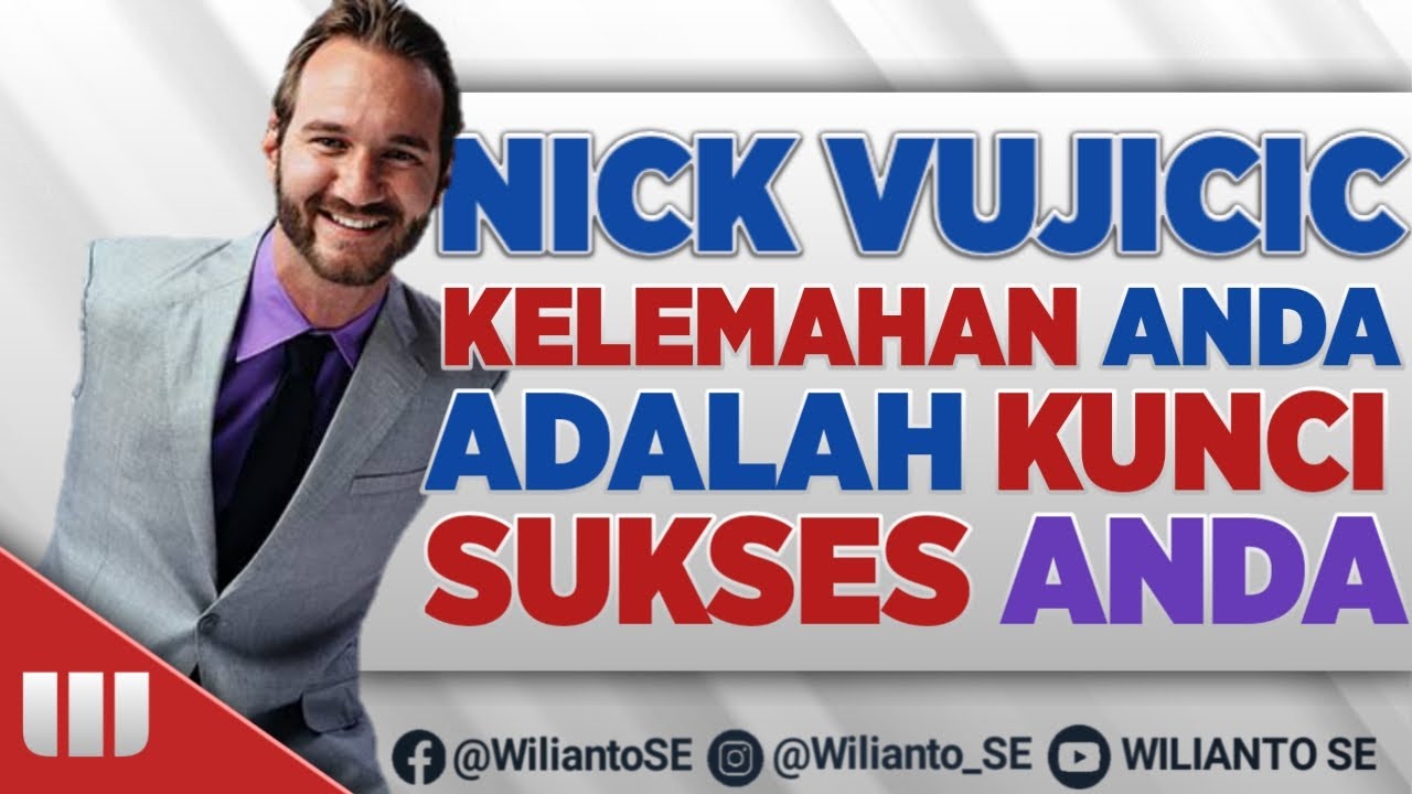 NICK VUJICIC: KELEMAHAN ANDA ADALAH KUNCI SUKSES ANDA