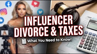 Influencer Divorce & Taxes