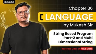 Lecture 36 – C Programming | String-Based Programs Part-2 & Multidimensional Strings