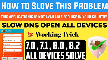 Slow Dns | Solve | This Applicationis is not available for use in your country | All Devices 7.1