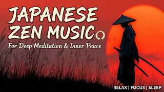 Japanese Zen Flute Music for Meditation ~ Samurai Sunset Serenity & Deep Relaxation
