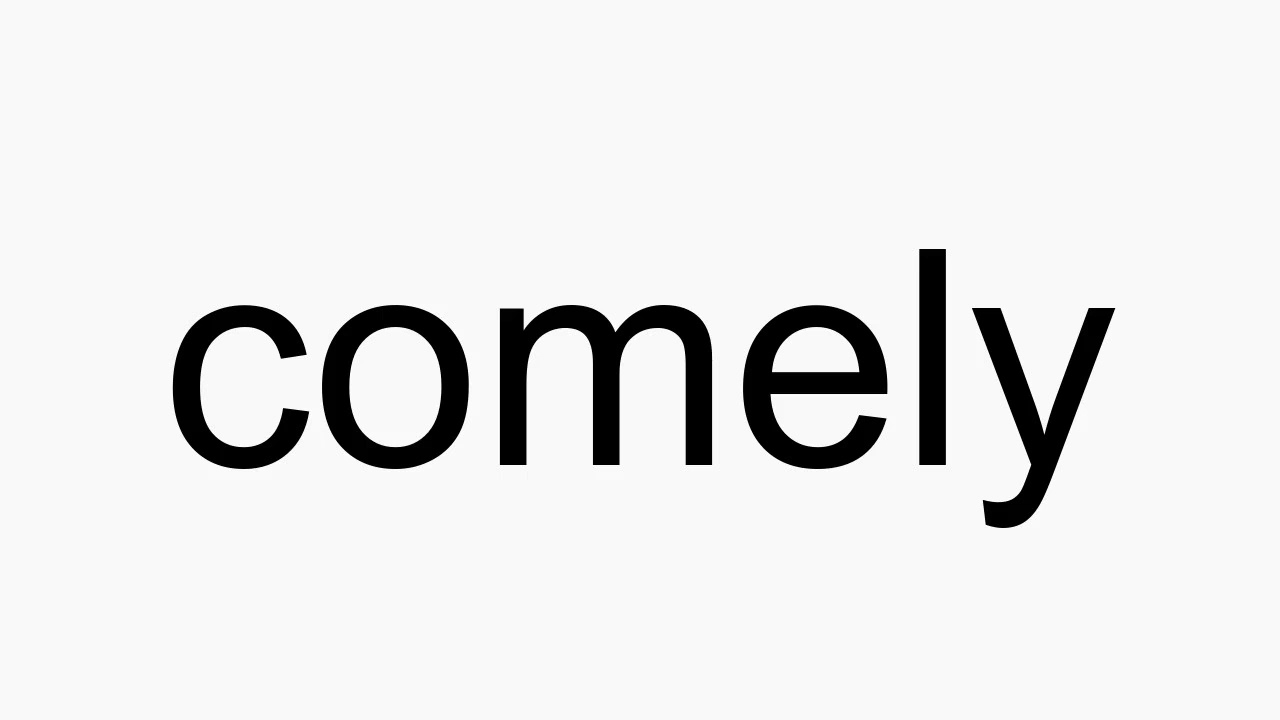How To Pronounce Comely - Youtube