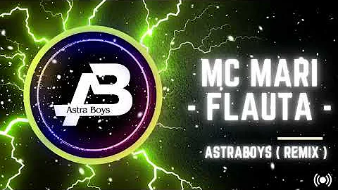 MC MARI FLAUTA AstraBoys Remix MCMari Flauta 