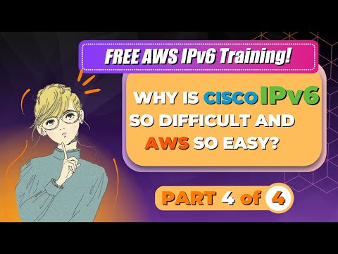 FREE AWS IPv6 TRAINING. Why is CISCO IPv6 so difficult and AWS so easy? Part 4