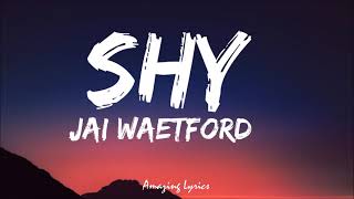 Video thumbnail of "Shy - Jai Waetford (Lyrics) | Girl, you make me shy, shy, shy | Everytime you walk into the room"