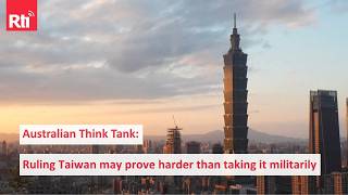 Full Australian think tank warns of legitimacy issue for China’s annexation of Taiwan | Taiwan News | RTI Update