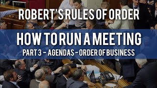 How to Run a Meeting - Agendas - Order of Business - Robert's Rules of Order