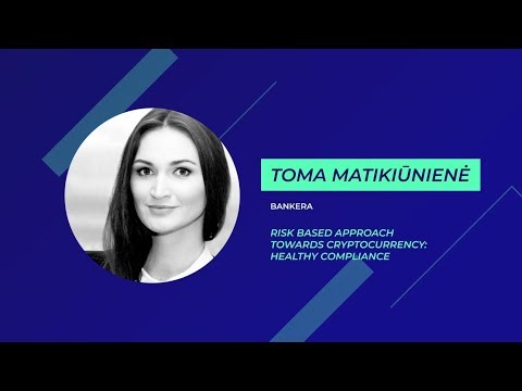 Risk Based Approach Towards Cryptocurrency: Healthy Compliance - Toma Matikiūnienė