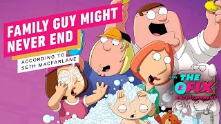 Seth MacFarlane Says Family Guy Won't End Until Fans Stop Watching - IGN The Fix: Entertainment