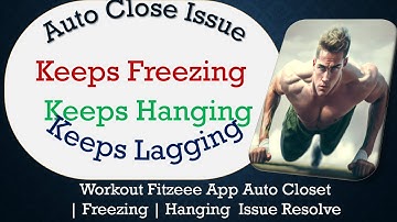 How to Solve Workout Fitzeee App Auto Close