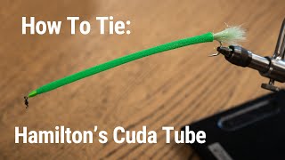 How To Tie: Hamilton's Cuda Tube | A Barracuda Fly Pattern
