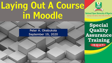 Laying Out A Course in Moodle by Peter A  Okebukola - NOUN SQAT Lesson 6
