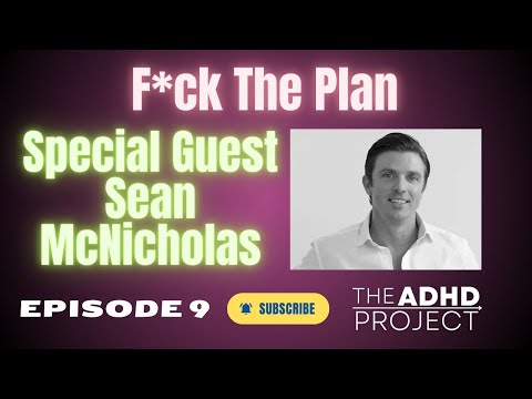 ADHD Self Advocacy, and Special Guest Sean McNicholas | F*ck The Plan Episode 9