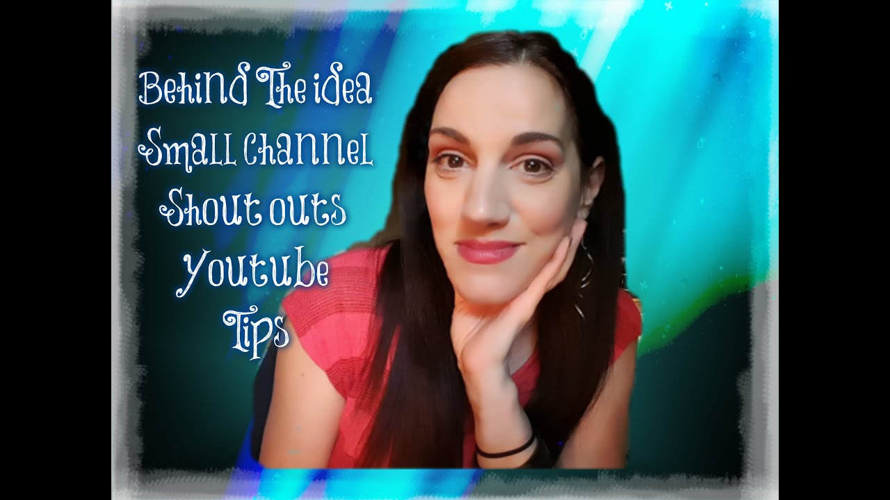 Behind The Idea: Small Channel Shoutouts and Youtube Channel Tips ...