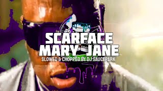 Scarface - Mary Jane (Official Slowed & Chopped Video) #DJSaucePark