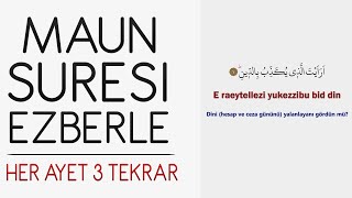 Maun suresi ezberle (Her ayet 3 tekrar)