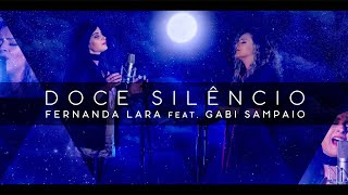 Fernanda Lara, Gabi Sampaio - Doce Silêncio | Clipe Oficial