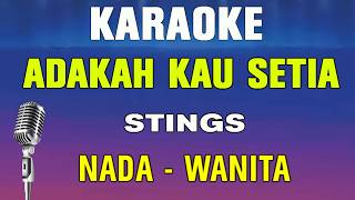 ADAKAH KAU SETIA - KARAOKE || NADA WANITA || STINGS || SLOWROCK