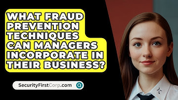 What Fraud Prevention Techniques Can Managers Incorporate In Their Business? - SecurityFirstCorp.com