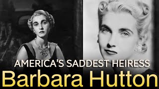 America’s Saddest Heiress BARBARA HUTTON