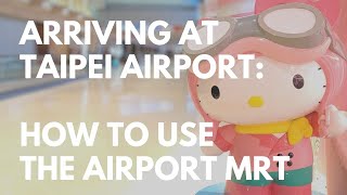 Arriving At TPE: How To Use The Taipei Airport MRT to Get To Taipei Main Station