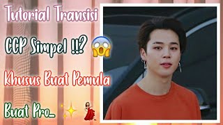 Tutorial Transisi CCP Simpel!! Gasampe 5 Menit 😱✨