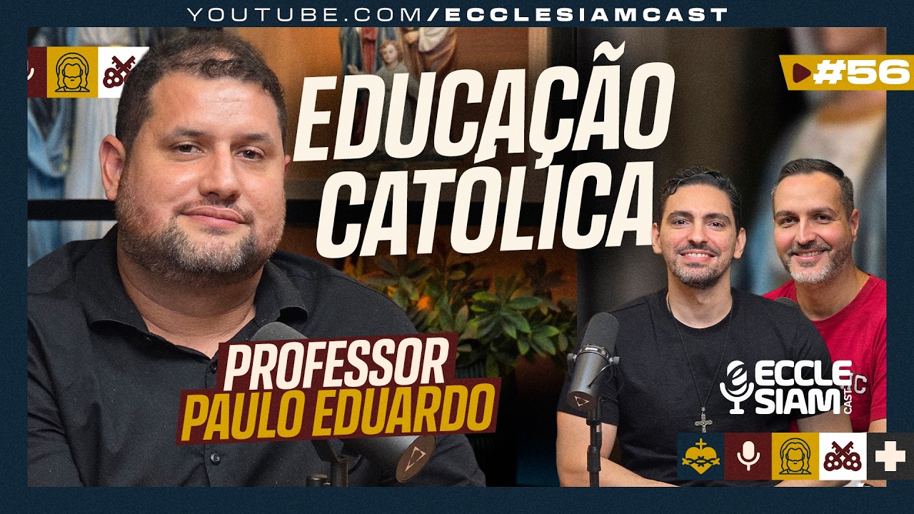 EDUCAÇÃO CATÓLICA E FAMÍLIA: COMO FORMAR FILHOS NA FÉ | PROF. PAULO EDUARDO | #ECCLESIAMCAST