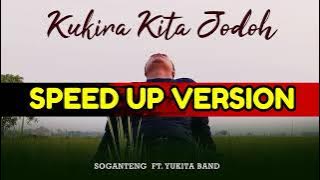 Kukira Kita Jodoh ( Speed Up Version) | Soganteng ft. Yukita Band