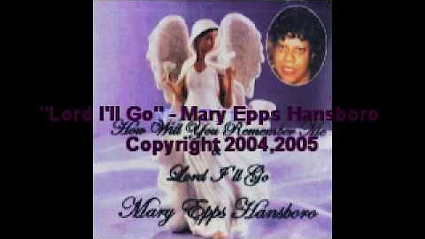 MARY EPPS HANSBORO SINGS "LORD I'LL GO"