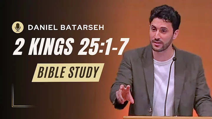 2 Kings 25 (Part 1) Bible Study (Fall and Captivity of Judah) | Pastor Daniel Batarseh