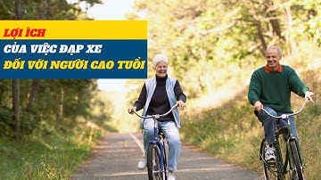 LỢI ÍCH CỦA VIỆC ĐẠP XE ĐỐI VỚI NGƯỜI CAO TUỔI